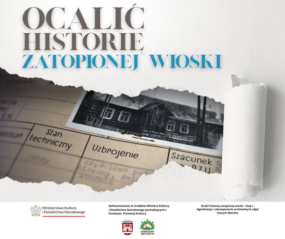 Centrum Kultury Gminy Czorsztyn zakończyło realizację projektu pt. „Ocalić historię zatopionej wioski - Etap I: digitalizacja i udostępnienie archiwalnych zdjęć Starych Maniów