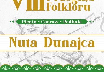 VIII Przegląd Folkloru Pienin, Gorców i Podhala „Nuta Dunajca”